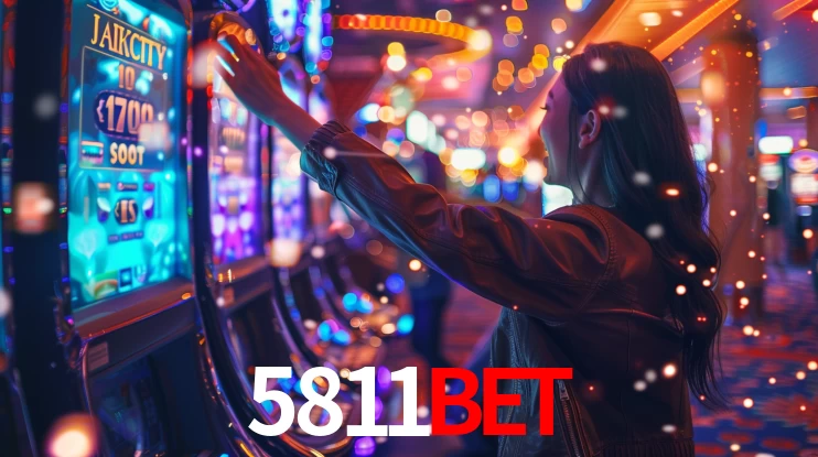 5811bet: Jogos de Caça-Níqueis-Altas Recompensas, Roleta-Velocidade, Blackjack-Desafios Máximos